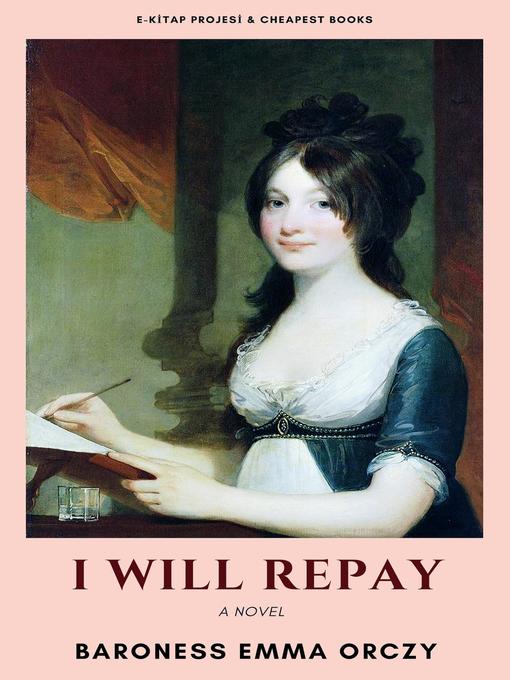 Title details for I Will Repay by Baroness Emma Orczy - Available